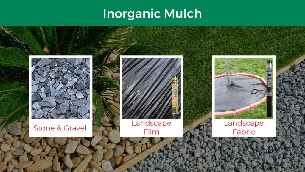 Three types of organic mulch are stone and gravel, landscape film, and landscape fabric